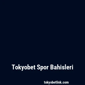 Tokyobet Spor Bahisleri