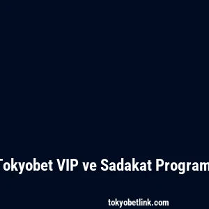 Tokyobet VIP ve Sadakat Programı